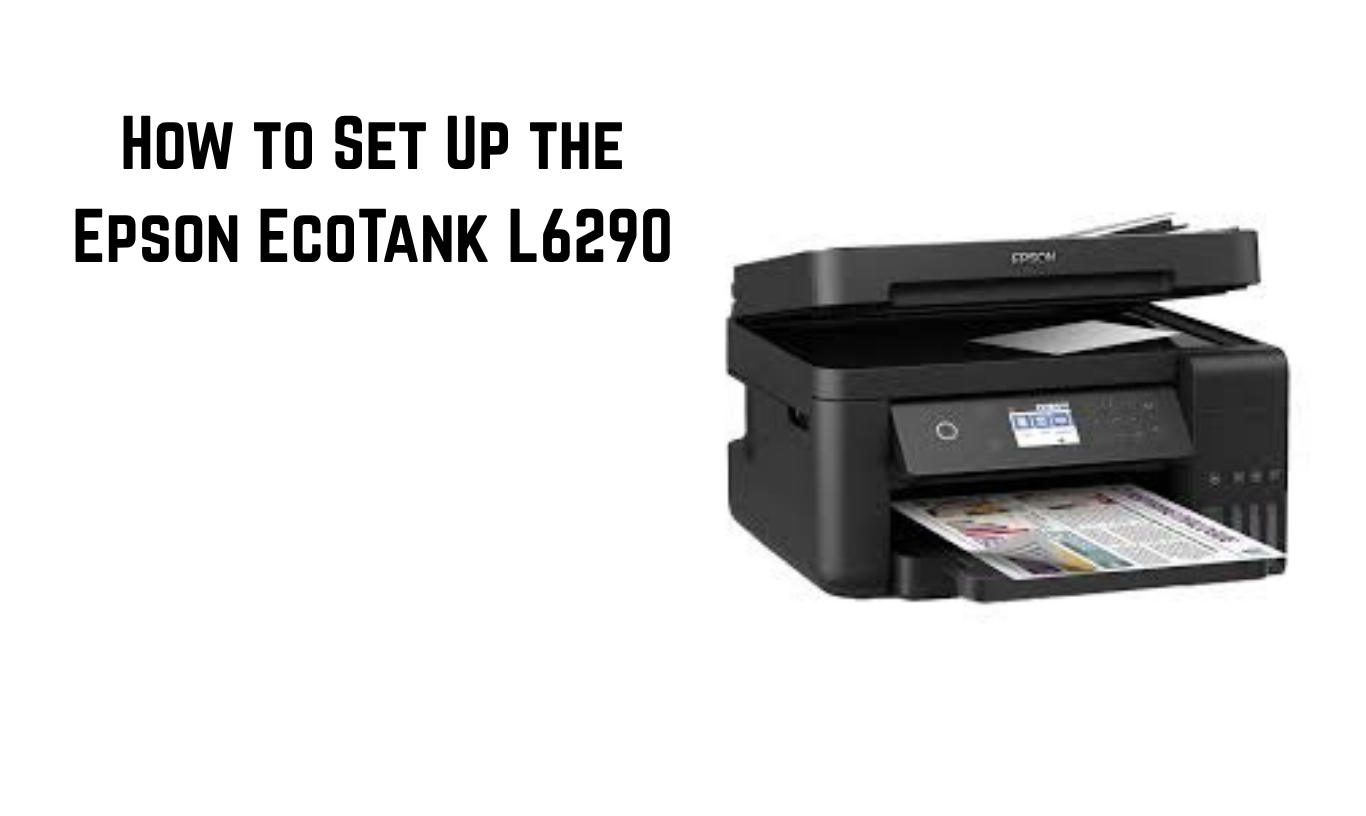 How to Set Up the Epson EcoTank L6290