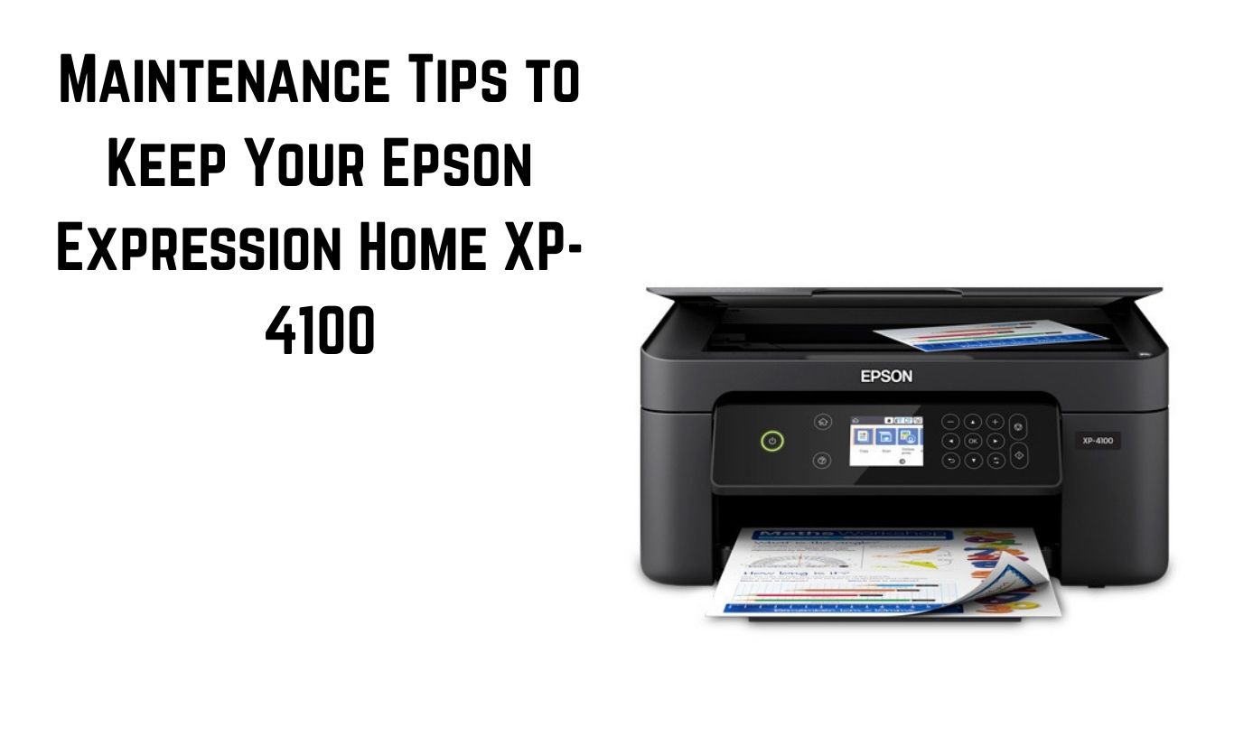 Maintenance Tips for Epson Expression Home XP-4100